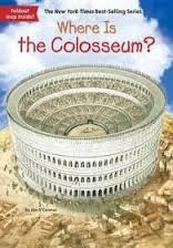 WHERE IS THE COLOSSEUM? | 9780399541902 | JIM O'CONNOR