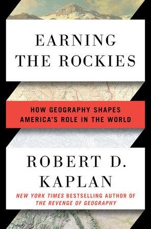 EARNING THE ROCKIES | 9780399588211 | ROBERT D. KAPLAN