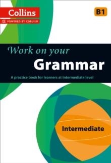 WORK ON YOUR GRAMMAR INTERMEDIATE | 9780007499625