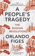 A PEOPLE'S TRAGEDY: THE RUSSIAN REVOLUTION 1891-19 | 9781847924513 | ORLANDO FIGES