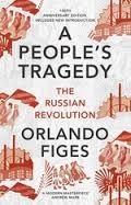 A PEOPLE'S TRAGEDY: THE RUSSIAN REVOLUTION 1891-19 | 9781847924513 | ORLANDO FIGES