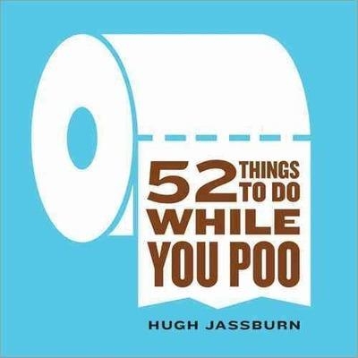 52 THINGS TO DO WHILE YOU POO | 9781492607540 | HUGH JASSBURN