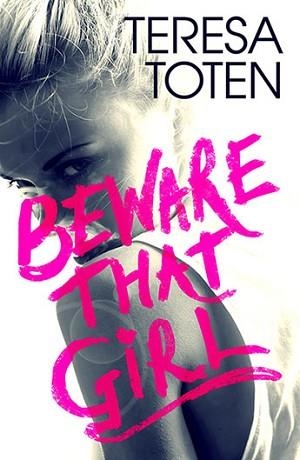 BEWARE THAT GIRL | 9781471406393 | TERESA TOTEN