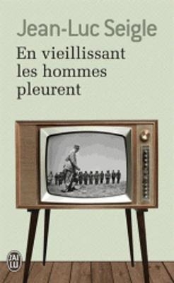 EN VIEILLISSANT LES HOMMES PLEURENT | 9782290058169 | JEAN-LUC SEIGLE