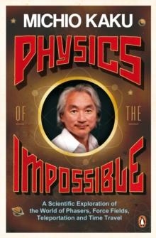 PHYSICS OF THE IMPOSSIBLE | 9780141030906 | MICHIO KAKU