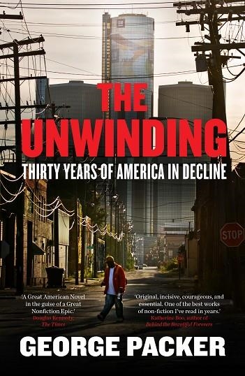 THE UNWINDING : THIRTY YEARS OF AMERICAN DECLINE | 9780571251292 | GEORGE PACKER