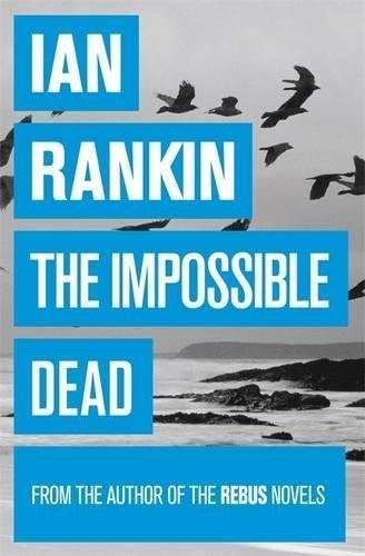 IMPOSSIBLE DEAD, THE | 9781409136293 | IAN RANKIN