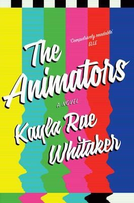ANIMATORS, THE | 9781911344162 | KAYLA RAE WHITAKER