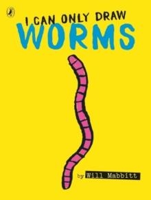 I CAN ONLY DRAW WORMS | 9780141375182 | WILL MABBITT