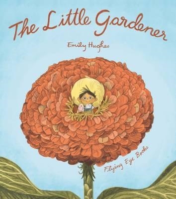 THE LITTLE GARDENER | 9781911171249 | EMILY HUGHES