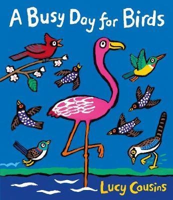 A BUSY DAY FOR BIRDS | 9781406367607 | LUCY COUSINS