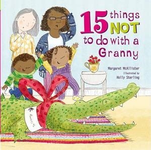 15 THINGS NOT TO DO WITH A GRANNY | 9781847809131 | MARGARET MCALLISTER