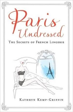 PARIS UNDRESSED | 9781760295721 | KATHRYN KEMP-GRIFFIN