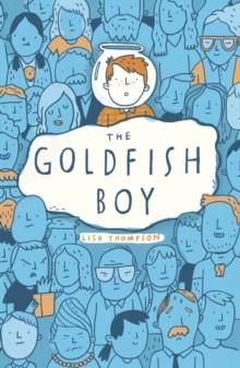 THE GOLDFISH BOY | 9781407170992 | LISA THOMPSON