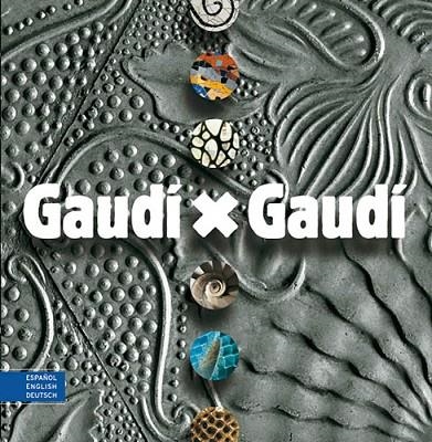 GAUDI X GAUDI | 9788484780571 | Vivas Ortiz, Pere;Bergós, Joan;Martinell, César