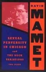 SEXUAL PERVERSITY IN CHICAGO AND THE DUCK VARIATIO | 9780802150110 | DAVID MAMET