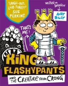 KING FLASHYPANTS 2: THE CREATURE FROM CRONG | 9781444929607 | ANDY RILEY