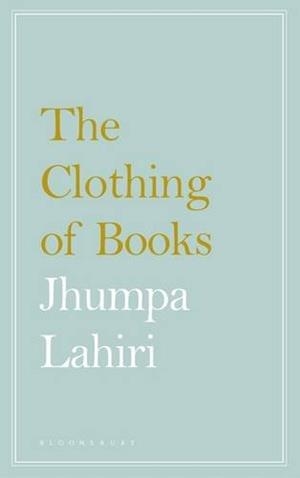 THE CLOTHING OF BOOKS | 9781408890165 | JHUMPA LAHIRI