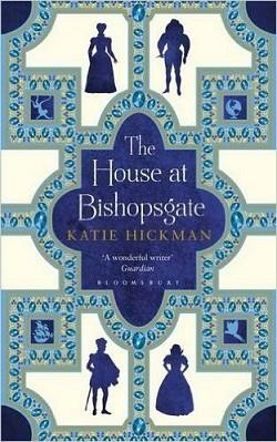 THE HOUSE AT BISHOPSGATE | 9781408882214 | KATIE HICKMAN
