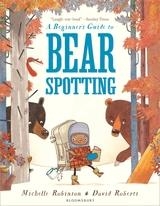 A BEGINNER'S GUIDE TO BEARSPOTTING | 9781408845561 | MICHELLE ROBINSON