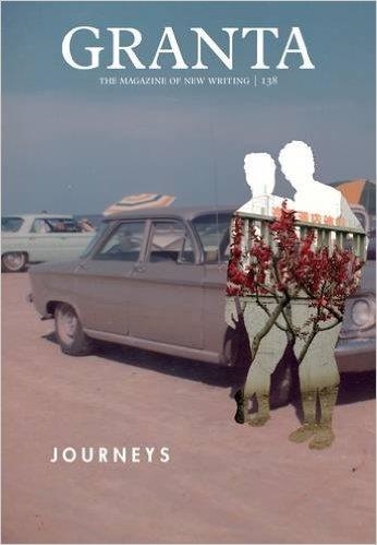 GRANTA 138: JOURNEYS | 9781909889033 | SIGRID RAUSING