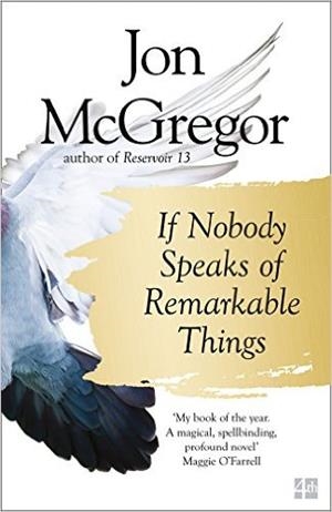 IF NOBODY SPEAKS OF REMARKABLE THINGS | 9780008218690 | JON MCGREGOR
