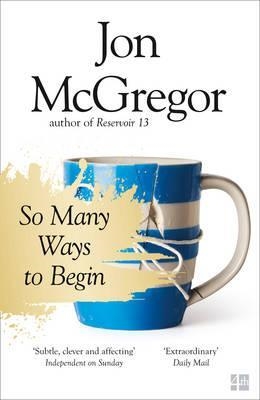 SO MANY WAYS TO BEGIN | 9780008218676 | JON MCGREGOR