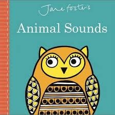 JANE FOSTER'S ANIMAL SOUNDS | 9781783707683 | JANE FOSTER