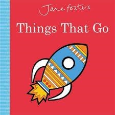 JANE FOSTER'S THINGS THAT GO | 9781783707676 | JANE FOSTER