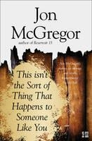 THIS ISN´T THE SORT OF THING THAT HAPPENS TO SOMEO | 9780008218652 | JON MCGREGOR