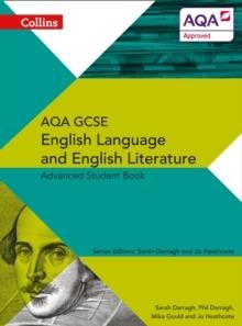 AQA GCSE ENGLISH LANGUAGE AND ENGLISH LITERATURE: ADVANCED STUDENT BOOK | 9780007596805