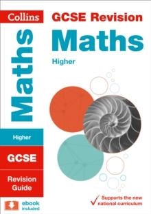 GCSE MATHS HIGHER TIER: REVISION GUIDE | 9780008112608