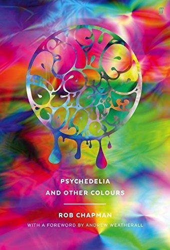 PSYCHEDELIA AND OTHER COLOURS | 9780571282746 | ROB CHAPMAN