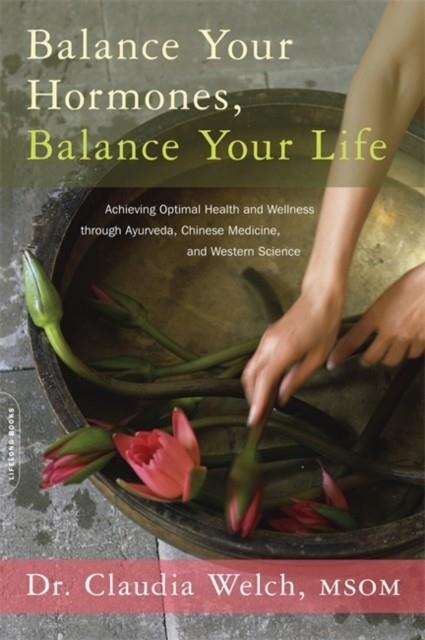 BALANCE YOUR HORMONES, BALANCE YOUR LIFE | 9780738214825 | CLAUDIA WELCH
