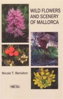 WILD FLOWERS AND SCENERY OF MALLORCA | 9788427309067 | BENISTON, NICOLE T.