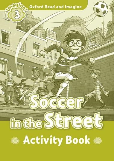 SOCCER IN THE STREET ACTIVITY BOOK IMAGINE 3 A1 | 9780194723060 | SHIPTON, PAUL