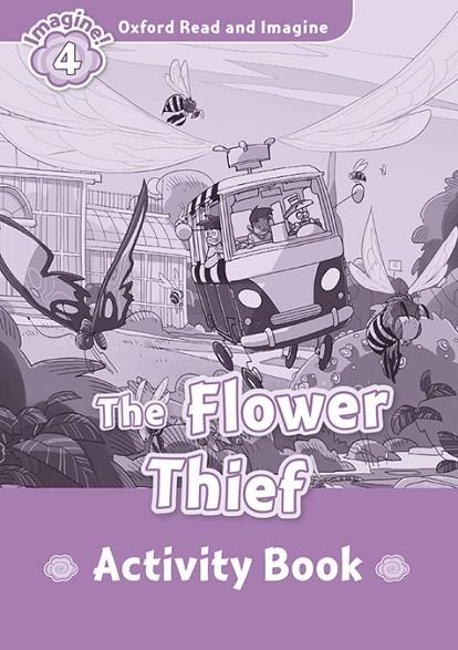 THE FLOWER THIEF ACTIVITY BOOK IMAGINE 4 A1/A2 | 9780194737029 | VARIOS AUTORES