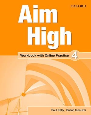 AIM HIGH 4 WB+ONL PRACT PK | 9780194453943 | KELLY, PAUL/LANUZZI, SUSAN