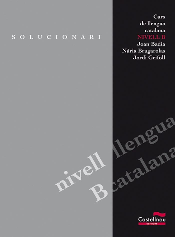 CURS DE LLENGUA CATALANA NIVELL B - SOLUCIONARI | 9788482871967 | BADIA, J. / BRUGAROLAS, N. / GRIFOLL, J.
