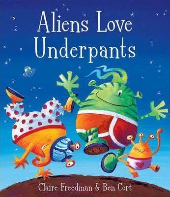ALIENS LOVE UNDERPANTS! | 9781416917052 | CLAIRE FREEDMAN