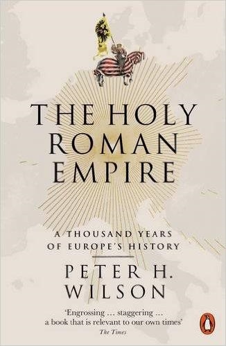 THE HOLY ROMAN EMPIRE | 9780141047478 | PETER H WILSON