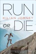 RUN OR DIE | 9781937715090 | KILIAN JORNET