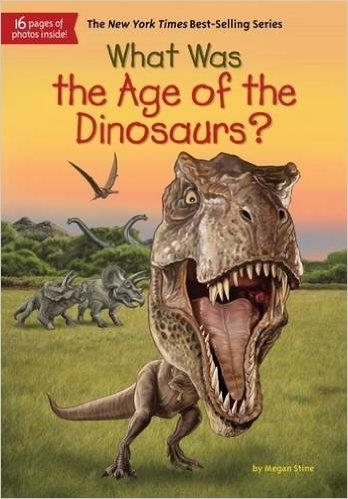 WHAT WAS THE AGE OF THE DINOSAURS? | 9780451532640 | MEGAN STINE