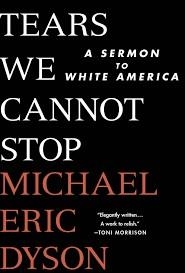 TEARS WE CANNOT STOP | 9781250135995 | MICHAEL ERIC DYSON