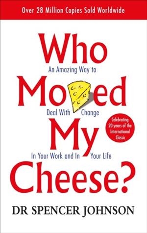 WHO MOVED MY CHEESE | 9780091816971 | SPENCER JOHNSON