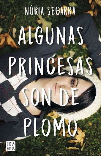 ALGUNAS PRINCESAS SON DE PLOMO | 9788408167341 | Segarra Rodríguez, Núria