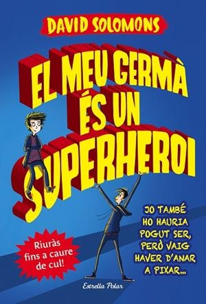 EL MEU GERMA ES UN SUPERHEROI | 9788491372103 | Solomons, David