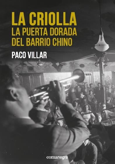 LA CRIOLLA. LA PUERTA DORADA DEL BARRIO CHINO | 9788416605750 | Villar Peña, Paco