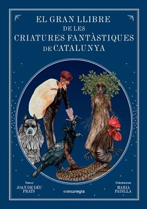 EL GRAN LLIBRE DE LES CRIATURES  FANTASTIQUES DE C | 9788416605743 | Prats Pijoan, Joan de Déu;Padilla Climent, Maria