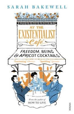 AT THE EXISTENTIALIST CAFE | 9780099554882 | SARAH BAKEWELL
